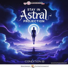 Stay In Astral Projection - Condition B